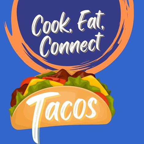 Cook, Eat, Connect Tacos!